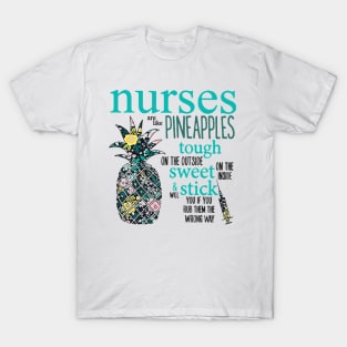 Nurses Are Like Pineapples T-Shirt